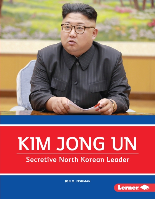 Kim Jong Un : Secretive North Korean Leader, EPUB eBook