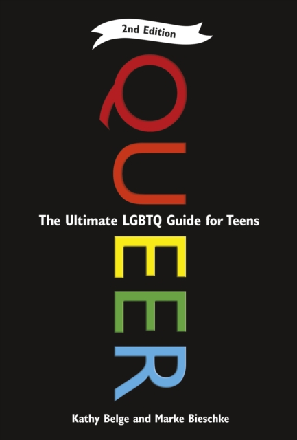 Queer, 2nd Edition : The Ultimate LGBTQ Guide for Teens, EPUB eBook