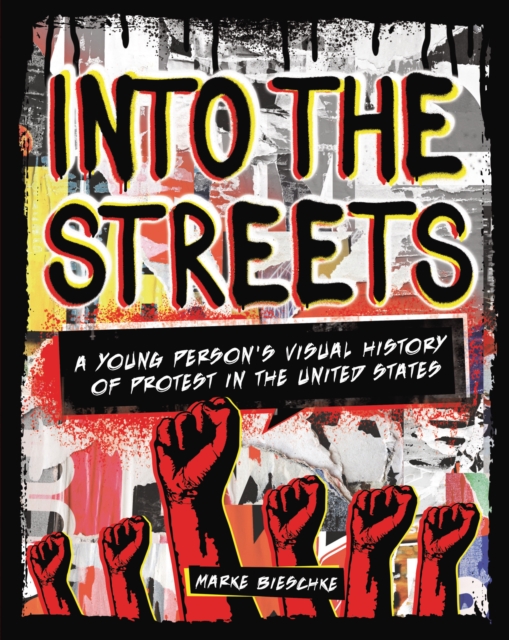 Into the Streets : A Young Person's Visual History of Protest in the United States, PDF eBook