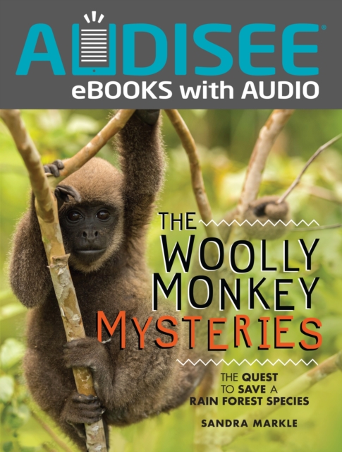The Woolly Monkey Mysteries : The Quest to Save a Rain Forest Species, EPUB eBook