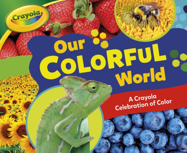 Our Colorful World : A Crayola (R) Celebration of Color, EPUB eBook