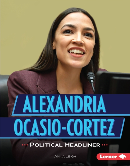 Alexandria Ocasio-Cortez : Political Headliner, EPUB eBook