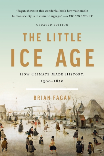 The Little Ice Age (Revised) : How Climate Made History 1300-1850, Paperback / softback Book