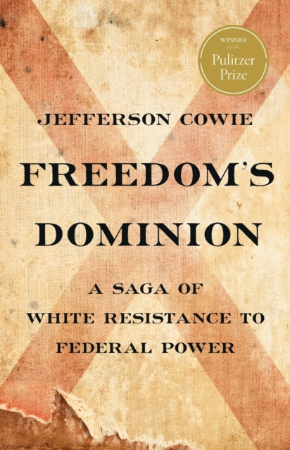Freedom's Dominion (Winner of the Pulitzer Prize) : A Saga of White Resistance to Federal Power, Hardback Book