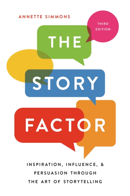 The Story Factor : Inspiration, Influence, and Persuasion through the Art of Storytelling, Paperback / softback Book