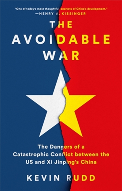 The Avoidable War : The Dangers of a Catastrophic Conflict between the US and Xi Jinping's China, Hardback Book