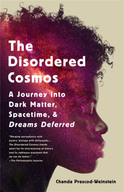 The Disordered Cosmos : A Journey into Dark Matter, Spacetime, and Dreams Deferred, Paperback / softback Book