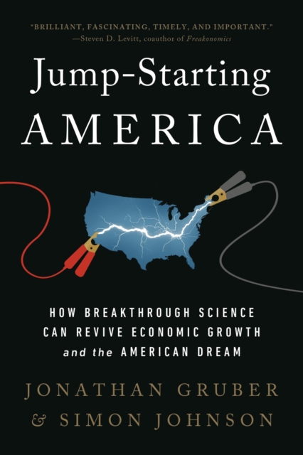 Jump-Starting America : How Breakthrough Science Can Revive Economic Growth and the American Dream, Paperback / softback Book