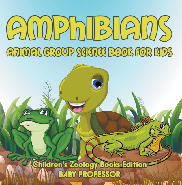 Amphibians: Animal Group Science Book For Kids | Children's Zoology Books Edition, EPUB eBook