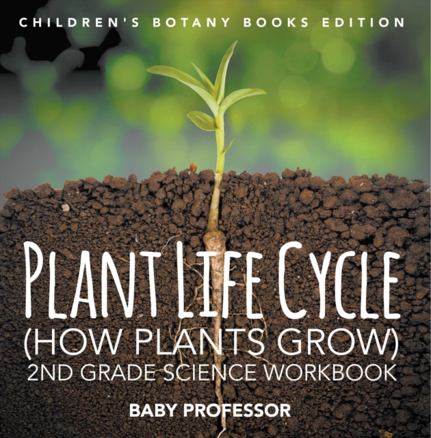 Plant Life Cycle (How Plants Grow): 2nd Grade Science Workbook | Children's Botany Books Edition, EPUB eBook
