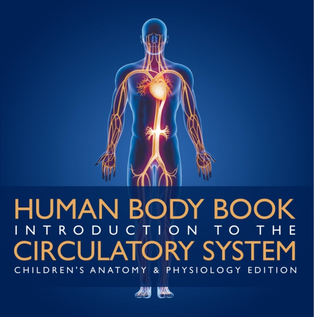 Human Body Book | Introduction to the Circulatory System | Children's Anatomy & Physiology Edition, EPUB eBook
