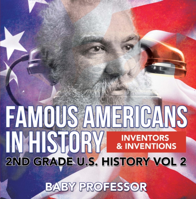 Famous Americans in History | Inventors & Inventions | 2nd Grade U.S. History Vol 2, EPUB eBook