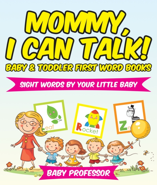 Mommy, I Can Talk! Sight Words By Your Little Baby. - Baby & Toddler First Word Books, EPUB eBook