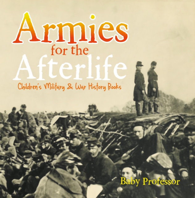 Armies for the Afterlife | Children's Military & War History Books, EPUB eBook