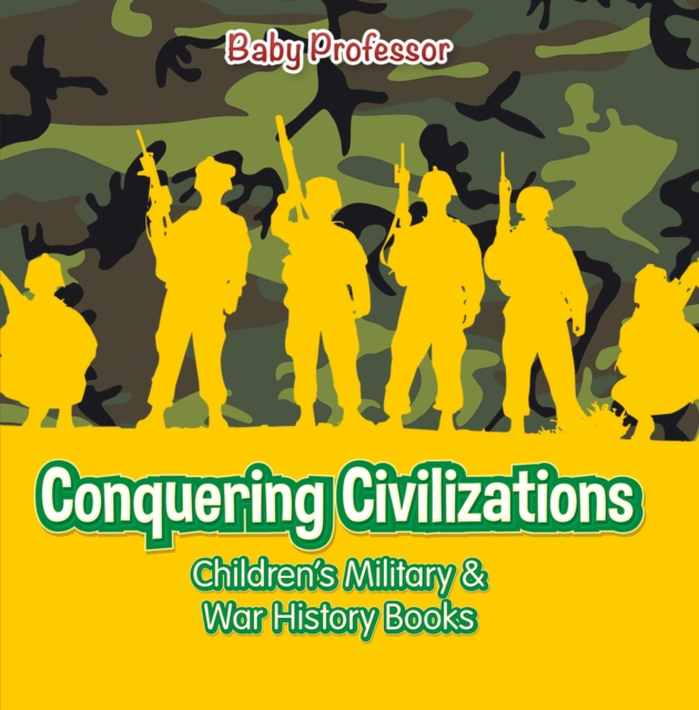 Conquering Civilizations | Children's Military & War History Books, EPUB eBook