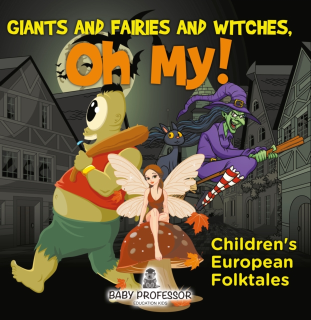 Giants and Fairies and Witches, Oh My! | Children's European Folktales, EPUB eBook