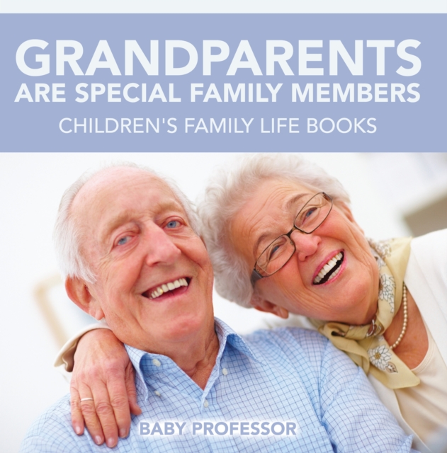 Grandparents Are Special Family Members - Children's Family Life Books, EPUB eBook