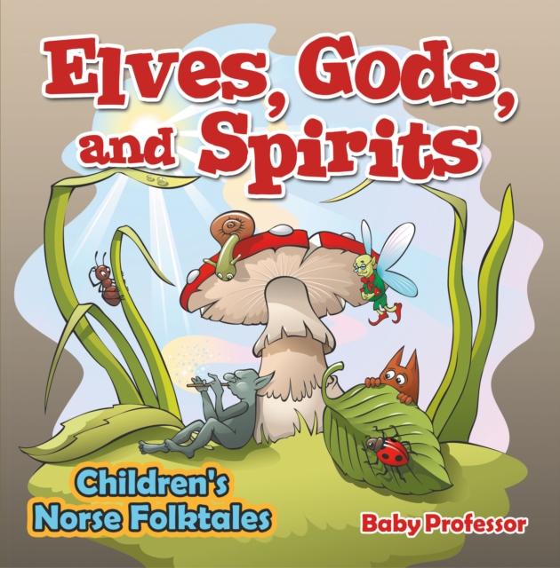 Elves, Gods, and Spirits | Children's Norse Folktales, EPUB eBook