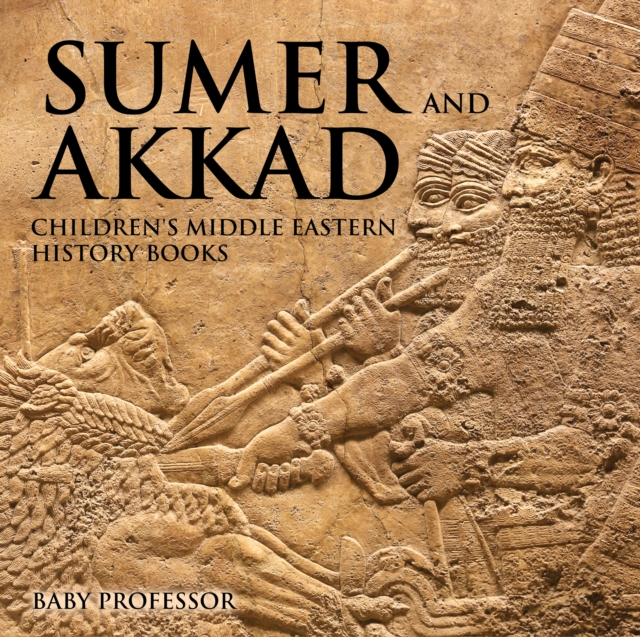 Sumer and Akkad | Children's Middle Eastern History Books, EPUB eBook