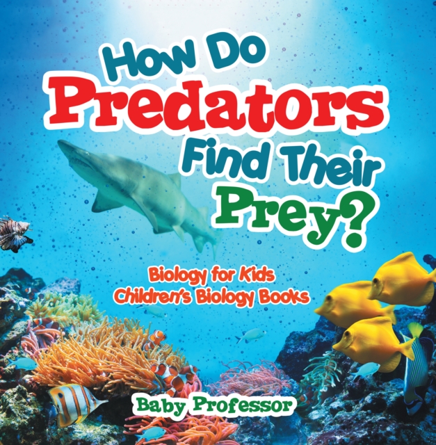 How Do Predators Find Their Prey? Biology for Kids | Children's Biology Books, EPUB eBook
