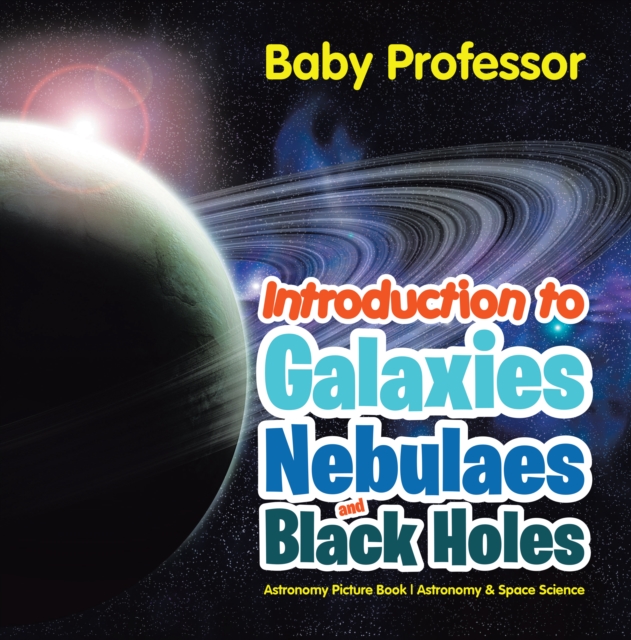 Introduction to Galaxies, Nebulaes and Black Holes Astronomy Picture Book | Astronomy & Space Science, EPUB eBook