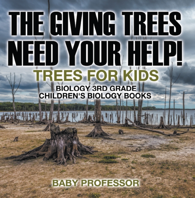 The Giving Trees Need Your Help! Trees for Kids - Biology 3rd Grade | Children's Biology Books, PDF eBook