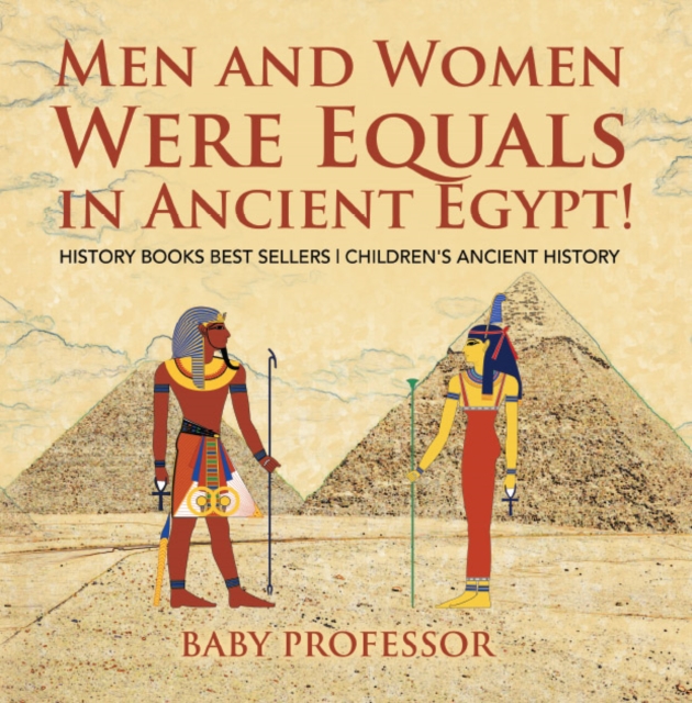 Men and Women Were Equals in Ancient Egypt! History Books Best Sellers | Children's Ancient History, PDF eBook