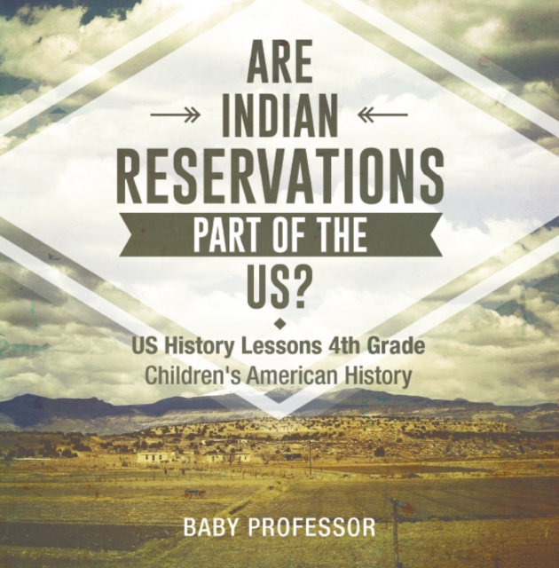 Are Indian Reservations Part of the US? US History Lessons 4th Grade | Children's American History, EPUB eBook