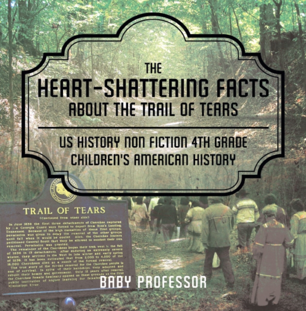 The Heart-Shattering Facts about the Trail of Tears - US History Non Fiction 4th Grade | Children's American History, EPUB eBook