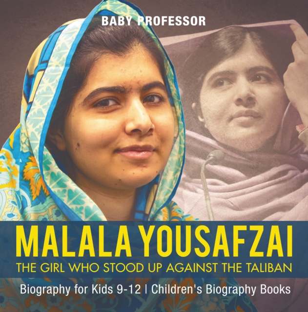 Malala Yousafzai : The Girl Who Stood Up Against the Taliban - Biography for Kids 9-12 | Children's Biography Books, EPUB eBook