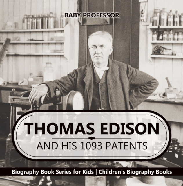 Thomas Edison and His 1093 Patents - Biography Book Series for Kids | Children's Biography Books, PDF eBook