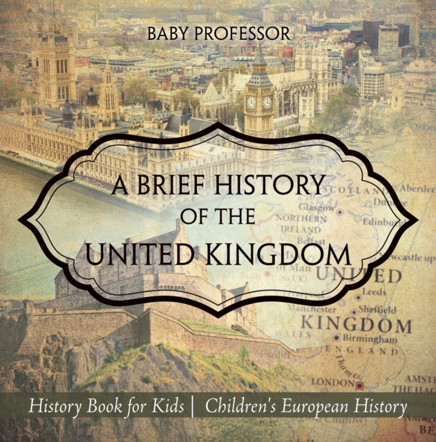 A Brief History of the United Kingdom - History Book for Kids | Children's European History, PDF eBook