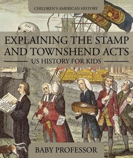 Explaining the Stamp and Townshend Acts - US History for Kids | Children's American History, PDF eBook