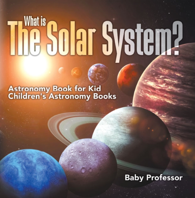 What is The Solar System? Astronomy Book for Kids | Children's Astronomy Books, PDF eBook