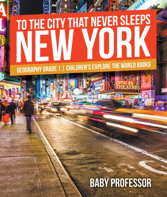 To The City That Never Sleeps: New York - Geography Grade 1 | Children's Explore the World Books, PDF eBook
