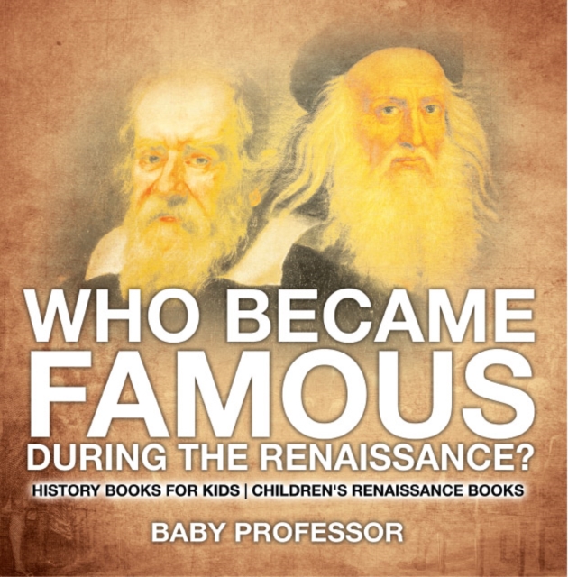 Who Became Famous during the Renaissance? History Books for Kids | Children's Renaissance Books, PDF eBook