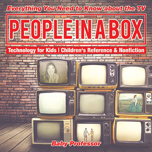 People in a Box: Everything You Need to Know about the TV - Technology for Kids | Children's Reference & Nonfiction, PDF eBook