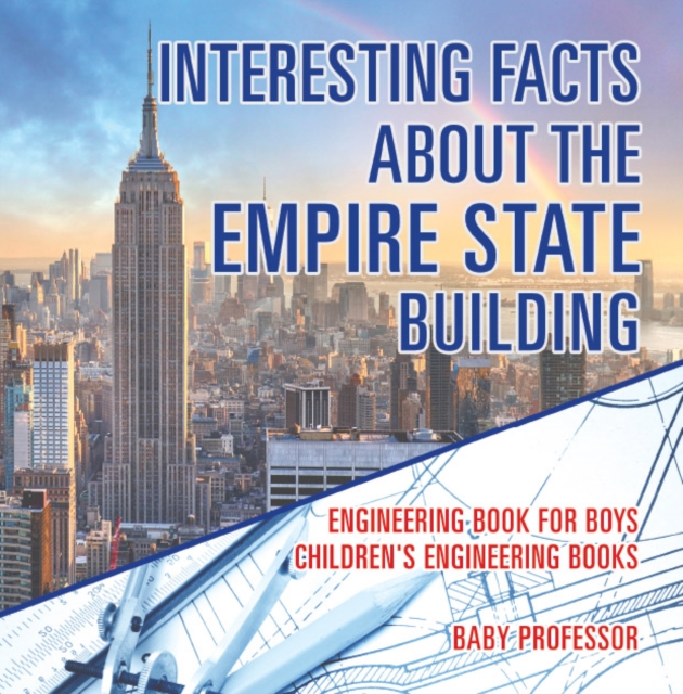 Interesting Facts about the Empire State Building - Engineering Book for Boys | Children's Engineering Books, EPUB eBook