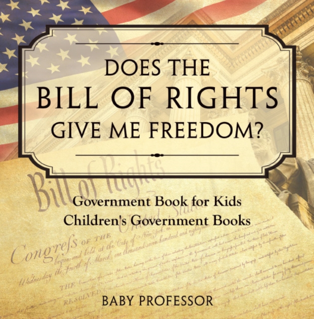 Does the Bill of Rights Give Me Freedom? Government Book for Kids | Children's Government Books, EPUB eBook