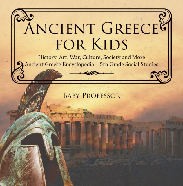 Ancient Greece for Kids - History, Art, War, Culture, Society and More | Ancient Greece Encyclopedia | 5th Grade Social Studies, PDF eBook