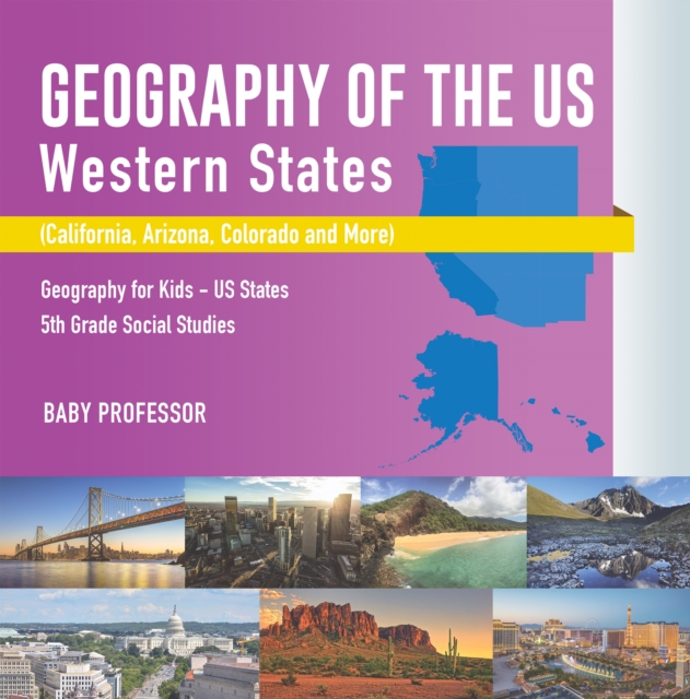 Geography of the US - Western States (California, Arizona, Colorado and More | Geography for Kids - US States | 5th Grade Social Studies, PDF eBook
