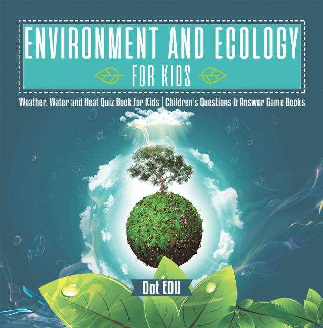 Environment and Ecology for Kids | Weather, Water and Heat Quiz Book for Kids | Children's Questions & Answer Game Books, PDF eBook