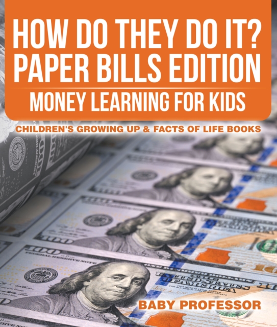 How Do They Do It? Paper Bills Edition - Money Learning for Kids | Children's Growing Up & Facts of Life Books, PDF eBook