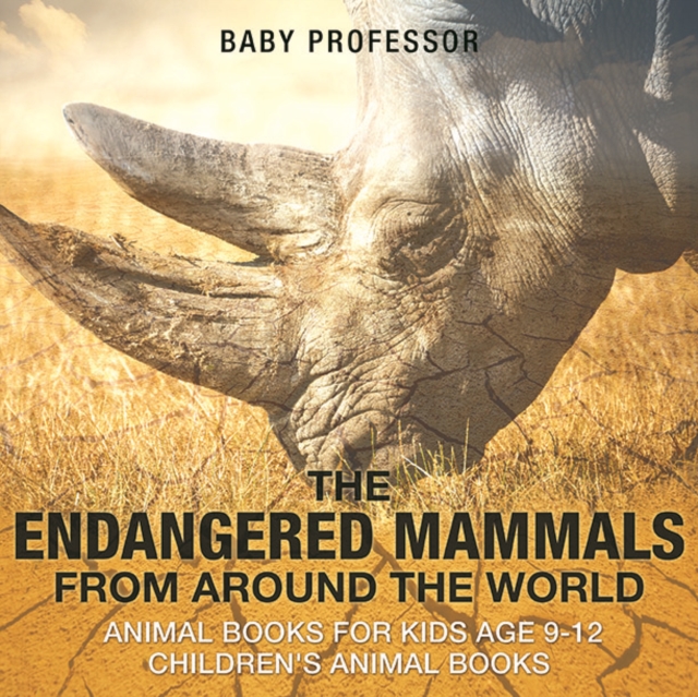 The Endangered Mammals from Around the World : Animal Books for Kids Age 9-12 | Children's Animal Books, EPUB eBook