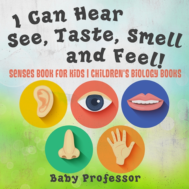 I Can Hear, See, Taste, Smell and Feel! Senses Book for Kids | Children's Biology Books, EPUB eBook