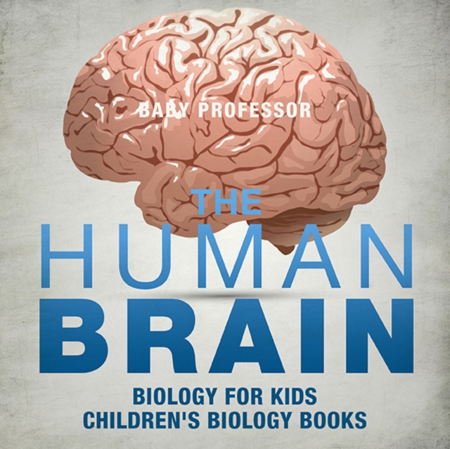 The Human Brain - Biology for Kids | Children's Biology Books, EPUB eBook