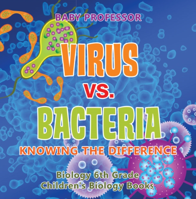 Virus vs. Bacteria : Knowing the Difference - Biology 6th Grade | Children's Biology Books, EPUB eBook