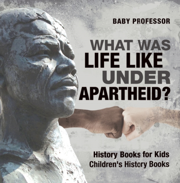 What Was Life Like Under Apartheid? History Books for Kids | Children's History Books, EPUB eBook