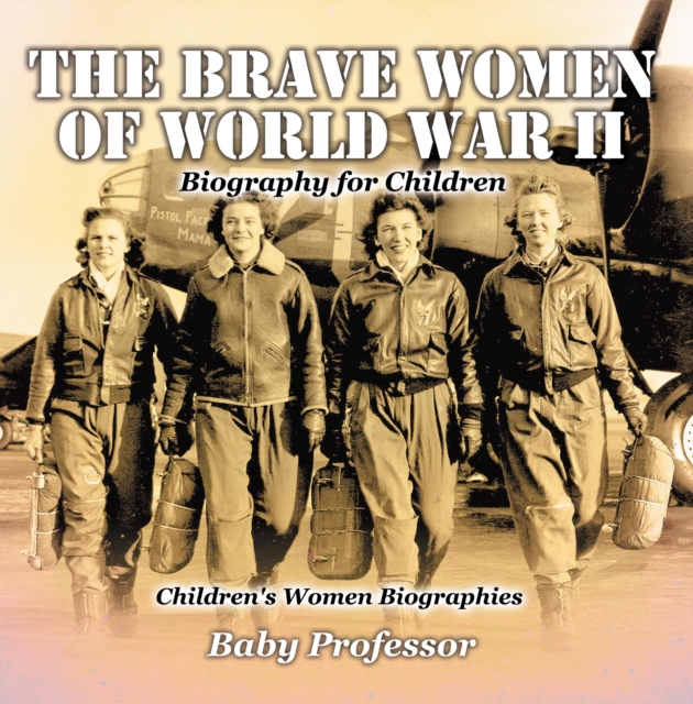 The Brave Women of World War II - Biography for Children | Children's Women Biographies, PDF eBook