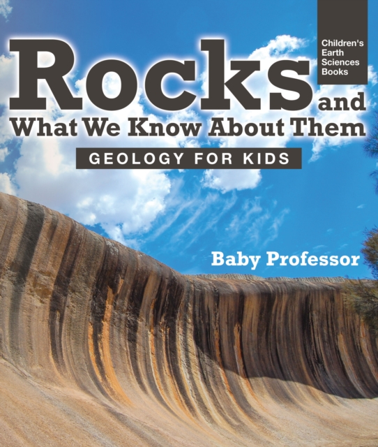Rocks and What We Know About Them - Geology for Kids | Children's Earth Sciences Books, PDF eBook